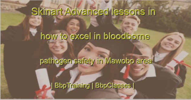 Skinart Advanced lessons in how to excel in bloodborne pathogen safety in Mawobo area | BbpTraining | BbpClasses | SkinartTraining-the Democratic Republic of the Congo